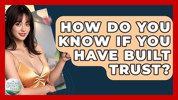 How Do You Know If You Have Built Trust? - The Personal Growth Path