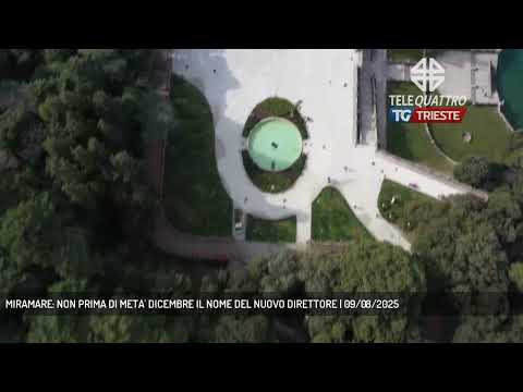 MIRAMARE: NON PRIMA DI META' DICEMBRE IL NOME DEL NUOVO DIRETTORE | 09/08/2025