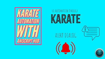 Karate UI Automation: Handling Alert Dialogs Effectively | AniScript Hub