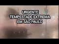URGENTE! TEMPESTADES EXTREMAS EM SÃO PAULO VENTOS ACIMA DE 80 KM/H E CHUVA De Granizo