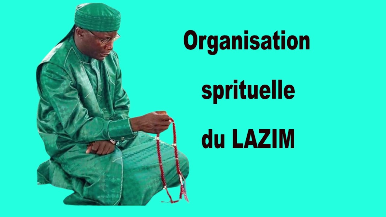 ORGANISATION SPIRITUELLE DU LAZIM PAR SEYDI MOUHAMED EL CHEIKH