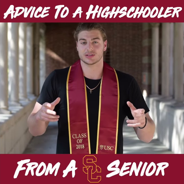MY ADVICE TO A HIGHSCHOOLER (as a Senior at USC)