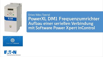 PowerXL DM1 Frequenzumrichter - Aufbau einer seriellen Verbindung mit Software Power Xpert inControl