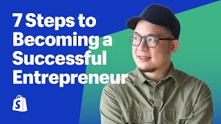 How to Become an Entrepreneur: 7 Steps You Need to Take to be Successful in Business