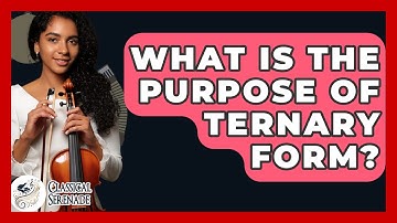 What Is The Purpose Of Ternary Form? - Classical Serenade