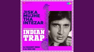 Jiska Mujhe Tha Intezar - Indian Trap