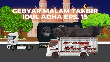 TAKBIR KELILING!!! Malam takbiran idul Adha 1444 H/2023 animasi - EPS 15