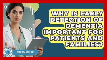 Why Is Early Detection of Dementia Important for Patients and Families? | Test