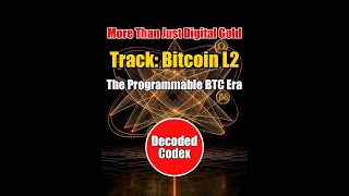 Decoded Codex · Track (15): Bitcoin L2 Explosion | Your First BTC Layer2 Map | Beyond Simple HODLing