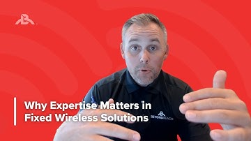 Why Expertise Matters in Fixed Wireless Solutions