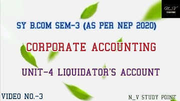 SY B.COM SEM-3 (NEP-2020) | CORPORATE ACCOUNTING | UNIT-4 LIQUIDATOR