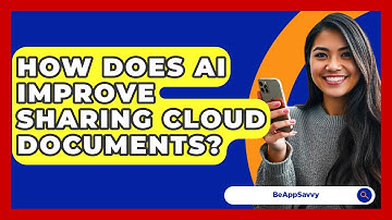 How Does AI Improve Sharing Cloud Documents? - Be App Savvy