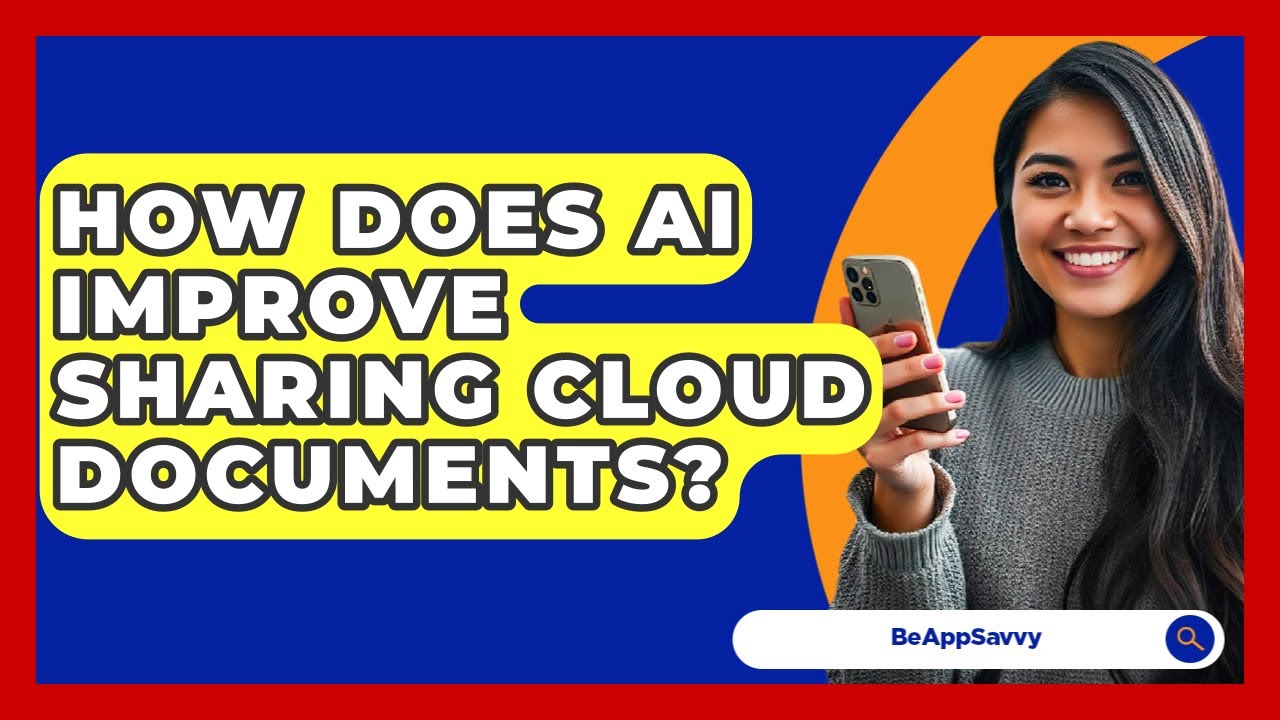 How Does AI Improve Sharing Cloud Documents? - Be App Savvy