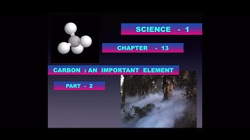 Carbon : An Important Element (part 2) || Chapter 13 || Std 9 || Science