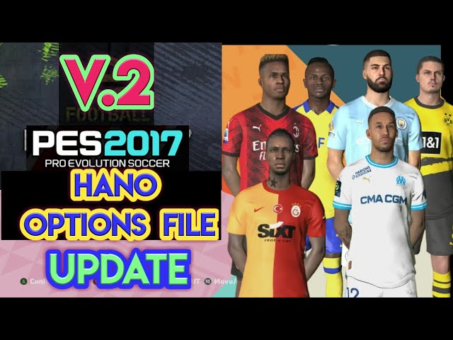 PES 2017  Next Season 2024 Option File V2 - HANO Patches 