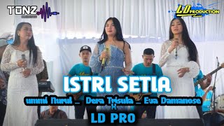 Dera trisula | umi Nurul | Eva damanose - ISTRI SETIA FT LDpro ( tonz sound system )