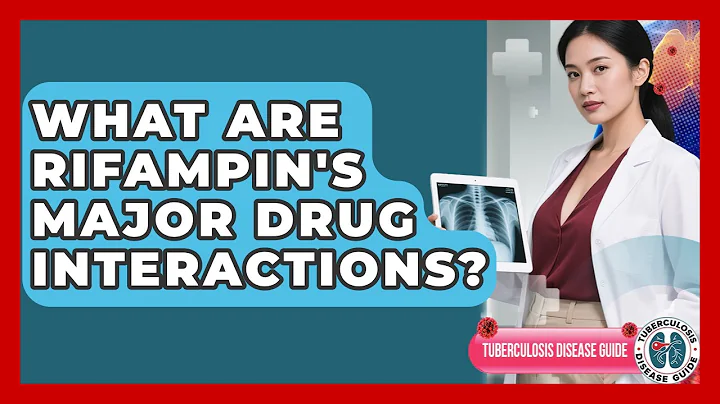 What Are Rifampin's Major Drug Interactions? - Tuberculosis Disease Guide