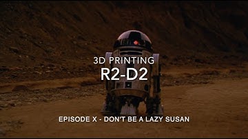 3D Printing R2-D2: Episode X - Don