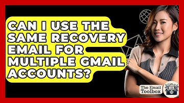 Can I Use The Same Recovery Email For Multiple Gmail Accounts? - TheEmailToolbox.com