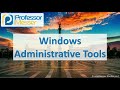 Windows Administrative Tools - CompTIA A+ 220-1002 - 1.5
