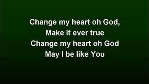Change My Heart oh God (worship video w/ lyrics)