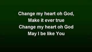 Change My Heart oh God (worship video w/ lyrics) chords