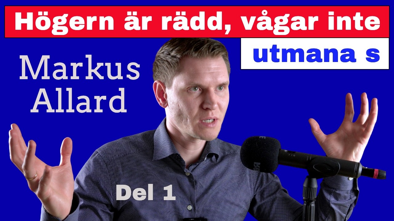 Markus Allard: Högern är rädd, vågar inte utmana s - Sammanfattning