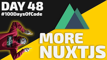 More Nuxt, Routes, Params, vuex - Day 48 - #100DaysOfCode