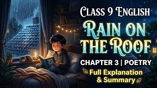 Class 9 English | Rain on the Roof | Full Explanation &amp; Summary | Chapter 3 Poetry#Class9English