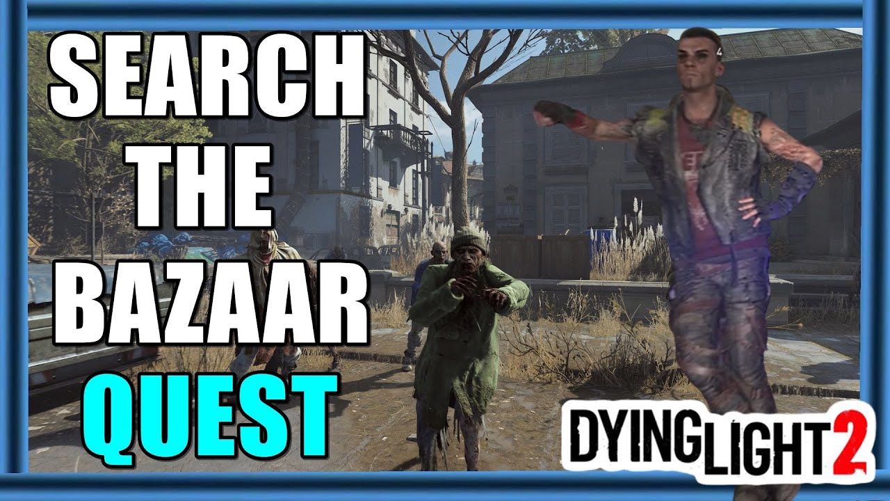 Dying Light 2 How to Find Veronika Ryan - Search the Bazaar - YouTube
