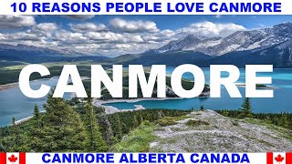 10 REASONS PEOPLE LOVE CANMORE ALBERTA CANADA