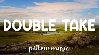 Double Take - Dhruv (Lyrics) 🎵