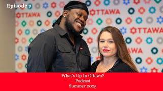 What's Up In Ottawa? | Podcast | Ep. 7 | Ottawa Tourism