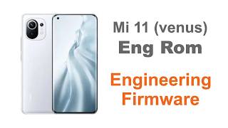 Mi 11 (venus) Eng Rom | Engineering Firmware