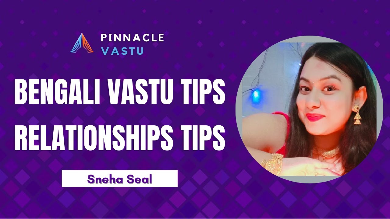 Bengali Vastu tips Relationships tips By Sneha Seal YouTube