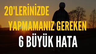 20&#39;lerinizde Yapmamanız Gereken 6 Büyük Hata