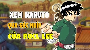 Xem Naruto Qua Góc Nhìn Của Rock Lee: Nỗ Lực Không Đưa Tôi Lên Đỉnh Cao, Nhưng Khiến Tôi Đủ Rực Rỡ