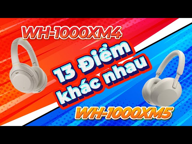 13 Điểm khác biệt giữa Sony WH-1000XM5 vs Sony WH-1000XM4 !!Cần biết trước khi mua !!!!