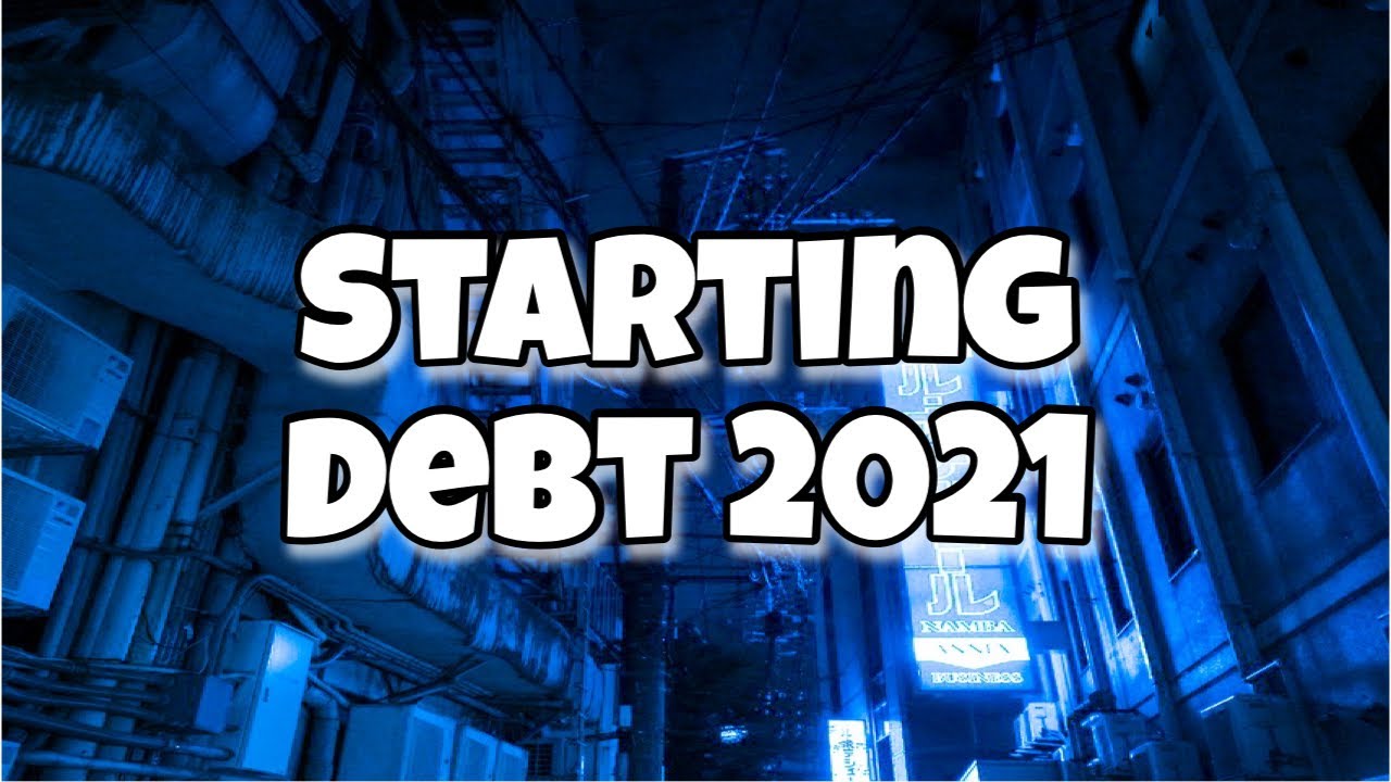 Starting Debt For 2021!