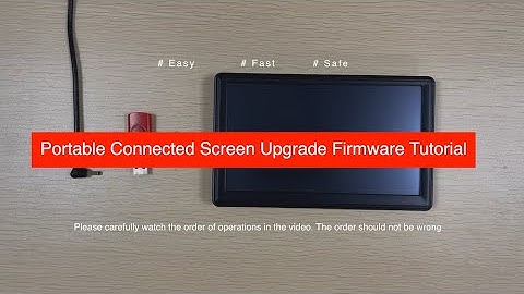 Portable Connected Screen Upgrade Firmware Tutorial