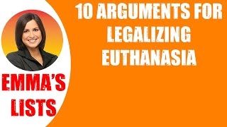 🛑10 ARGUMENTS FOR LEGALIZING EUTHANASIA  👉 Perfect List