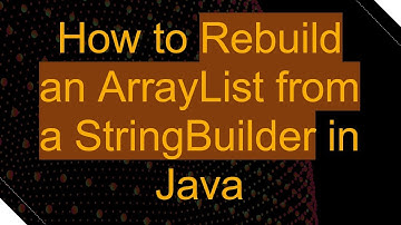 How to Rebuild an ArrayList from a StringBuilder in Java