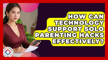 How Can Technology Support Solo Parenting Hacks Effectively? | Single Parent Support Hub News