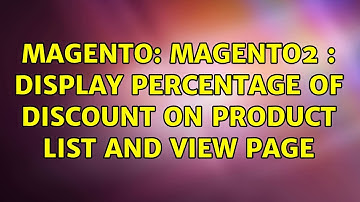 Magento: Magento2 : Display percentage of discount on product list and view page (4 Solutions!!)