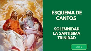 Esquema de Cantos Solemnidad de la Santisima Trinidad / Ciclo B