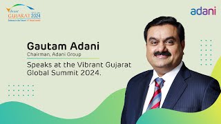 Gautam Adani speaks at the Vibrant Gujarat Global Summit 2024