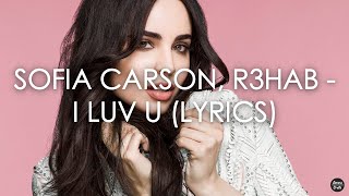 Sofia Carson, R3HAB - I Luv U(Lyrics)