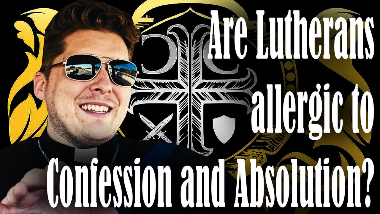 Are Lutherans Allergic To Confession And Absolution YouTube are-lutherans-allergic-to-confession-and-absolution-youtube