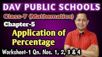 DAV Class 7 Maths | Chapter -5 (Application of Percentage) | Worksheet-1 Qn.Nos. 1, 2, 3 & 4
