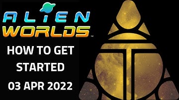 Alien Worlds Tutorial How to start Alien Worlds play to earn game. Step by step user guide 03/Apr/22